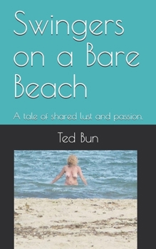 Paperback Swingers on a Bare Beach: A tale of shared lust and passion. Book