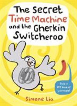 The Secret Time Machine and the Gherkin Switcheroo - Book #2 of the Worm & Pigeon