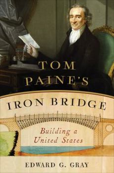 Hardcover Tom Paine's Iron Bridge: Building a United States Book