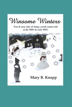 Paperback Winsome Winters: True & tasty tales of being a north country kid in the 1940's and early 1950's Book