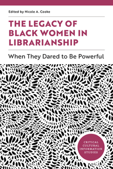 Paperback The Legacy of Black Women in Librarianship: When They Dared to Be Powerful Book