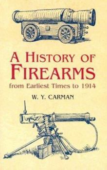 Paperback A History of Firearms: From Earliest Times to 1914 Book