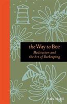 Hardcover The Way to Bee: Meditation and the Art of Beekeeping Book