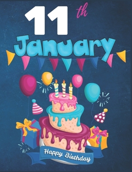 11th January Happy Birthday Notebook Journal: Creative And Funny Happy Birthday Unicorn Journal Notebook For Kids
