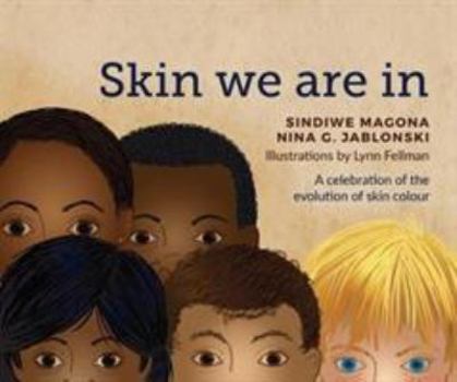 Paperback Skin We are In: A celebration of the evolution of skin colour Book