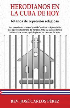 Herodianos en la Cuba de hoy: 60 a�os de represi�n religiosa