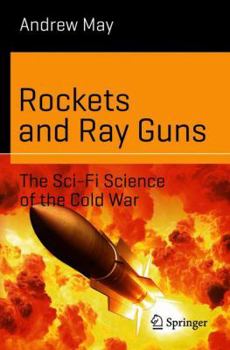 Paperback Rockets and Ray Guns: The Sci-Fi Science of the Cold War Book