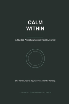 Paperback Calm Within: A Guided Anxiety & Mental Health Journal Book