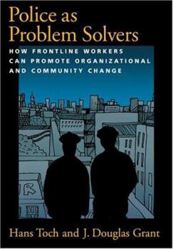 Hardcover Police as Problem Solvers: How Frontline Workers Can Promote Organizational and Community Change Book