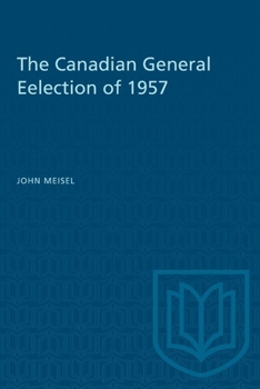 Paperback The Canadian General Eelection of 1957 Book