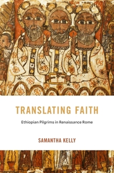 Hardcover Translating Faith: Ethiopian Pilgrims in Renaissance Rome Book