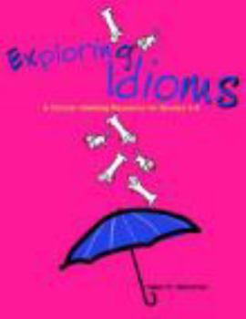 Paperback Exploring Idioms: A Critical-Thinking Resource for Grades 4-8 Book