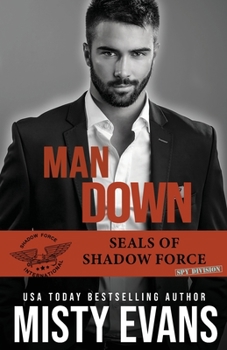 Paperback Man Down: SEALs of Shadow Force: Spy Division, Book 3 Book