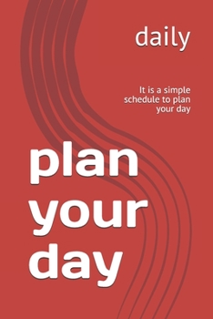 Paperback plan your day: It is a simple schedule to plan your day Book