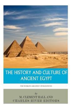 Paperback The World's Greatest Civilizations: The History and Culture of Ancient Egypt Book