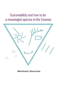 Paperback Sustainability and how to be a meaningful species in the Cosmos Book