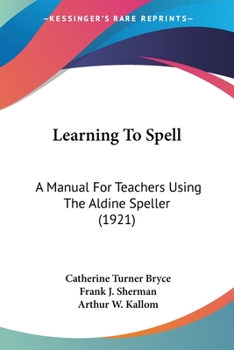 Paperback Learning To Spell: A Manual For Teachers Using The Aldine Speller (1921) Book