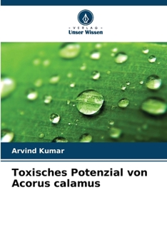 Toxisches Potenzial von Acorus calamus (German Edition)