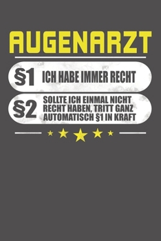 Augenarzt �1 Ich Habe Immer Recht �2 Sollte Ich Einmal Nicht Recht Haben, Tritt Ganz Automatisch �1 In Kraft: Liniertes Notizbuch mit 120 Seiten - 15x23cm