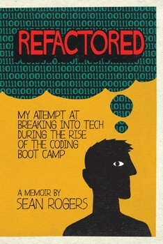 Paperback Refactored: My Attempt at Breaking into Tech During the Rise of the Coding Boot Camp Book