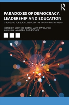 Paperback Paradoxes of Democracy, Leadership and Education: Struggling for Social Justice in the Twenty-first Century Book