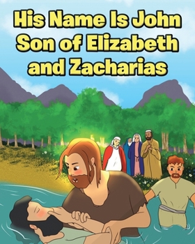 Paperback His Name Is John Son of Elizabeth and Zacharias Book