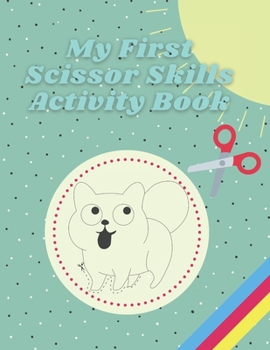 Paperback My First Scissor Skills Activity Book: Cutting Practice Preschool Workbook for Kids Book
