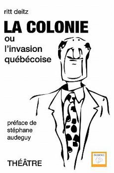Paperback La Colonie: ou l'invasion québécoise [French] Book