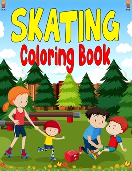 Paperback Skating Coloring Book: A Fun Collection of Skating Coloring Pages For Kids & Adults (Beautiful Gifts For Children's & Adults) Book