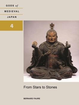 Hardcover From Stars to Stones: Gods of Medieval Japan, Volume 4 Book