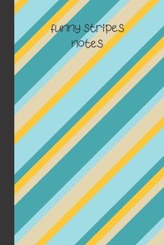 funny stripes notes: small lined Stripes Notebook / Travel Journal to write in (6'' x 9'') 120 pages