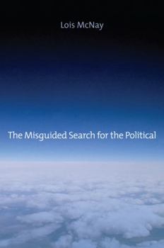 Paperback The Misguided Search for the Political: Social Weightlessness in Radical Democratic Theory Book