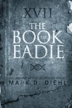 Paperback The Book of Eadie: Volume One of the Seventeen Trilogy Book