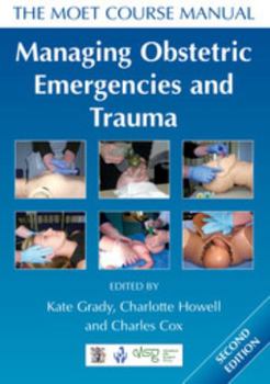 Paperback Managing Obstetric Emergencies and Trauma: The Moet Course Manual Book