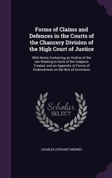 Hardcover Forms of Claims and Defences in the Courts of the Chancery Division of the High Court of Justice: With Notes Containing an Outline of the law Relating Book