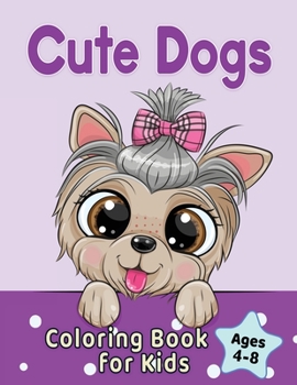 Paperback Cute Dogs Coloring Book for Kids Ages 4-8: Adorable Cartoon Dogs & Puppies Book