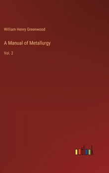 Hardcover A Manual of Metallurgy: Vol. 2 Book