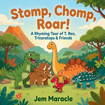 Stomp, Chomp, Roar!: A Rhyming Tour of T. Rex, Triceratops & Friends — A Curious First Dinosaur Picture Book for Kids Ages 3–6 (Roar & Explore)