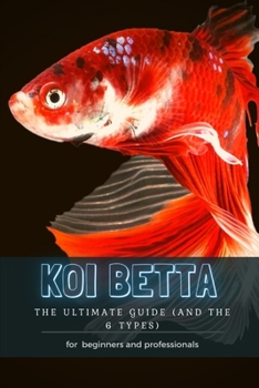 Paperback Koi Betta: ThЕ Ultimate Guide (and ThЕ 6 Types) Book