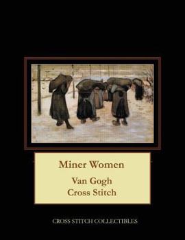 Paperback Miner Women: Van Gogh Cross Stitch Pattern [Large Print] Book