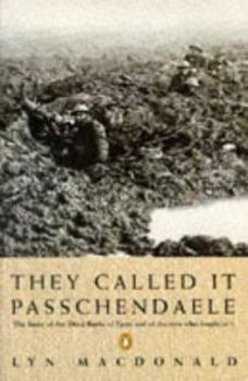 Paperback They Called It Passchendaele: The Story of the Third Battle of Ypres and of the Men Who Fought Book