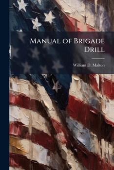 Paperback Manual of Brigade Drill: In Accordance With "The Field Exercise and Evolutions of Infantry" Book