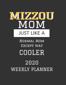 MIZZOU Mom Weekly Planner 2020: Except Cooler MIZZOU Mom Gift For Woman | Weekly Planner Appointment Book Agenda Organizer For 2020 | University Of ... To Do List & Notes Sections | Calendar Views