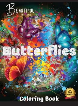 Beautiful Butterflies Coloring Book: Beautiful Butterflies to color: a Coloring Book for Adults and Kids with Fantastic Drawings of Butterflies and Flowers