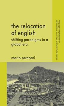 Hardcover The Relocation of English: Shifting Paradigms in a Global Era Book