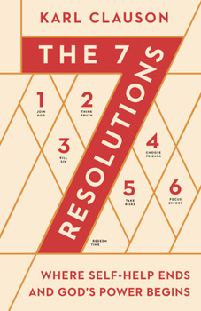 Paperback The 7 Resolutions: Where Self-Help Ends and God's Power Begins Book