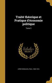 Hardcover Traité théorique et Pratique d'économie politique; Tome 3 [French] Book