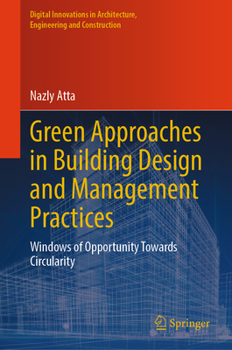 Hardcover Green Approaches in Building Design and Management Practices: Windows of Opportunity Towards Circularity Book