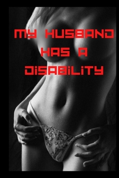 My husband has a disability: bdsm, cuckold, wife, husband, double, triple, rough