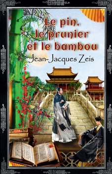 Le Pin, le Prunier et le Bambou (French Edition)